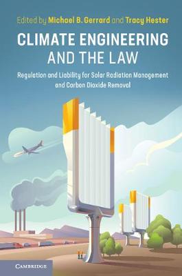 Climate Engineering and the Law: Regulation and Liability for Solar Radiation Management and Carbon Dioxide  Removal