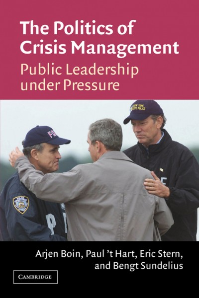 Politics of Crisis Management: Public Leadership Under Pressure