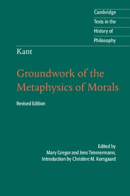 Kant: Groundwork of the Metaphysics of Morals 2nd Revised edition