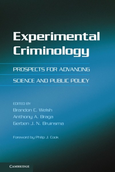 Experimental Criminology: Prospects for Advancing Science and Public Policy