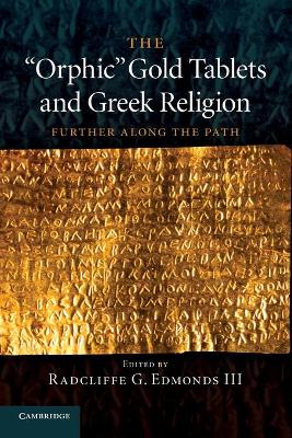 'Orphic' Gold Tablets and Greek Religion: Further along the Path