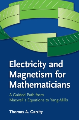 Electricity and Magnetism for Mathematicians: A Guided Path from Maxwell's Equations to YangMills