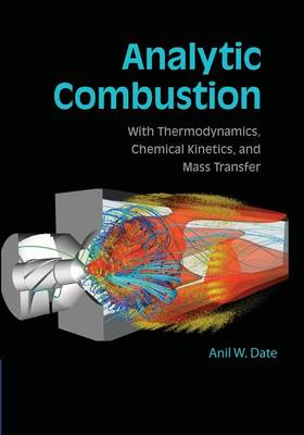 Analytic Combustion: With Thermodynamics, Chemical Kinetics and Mass Transfer