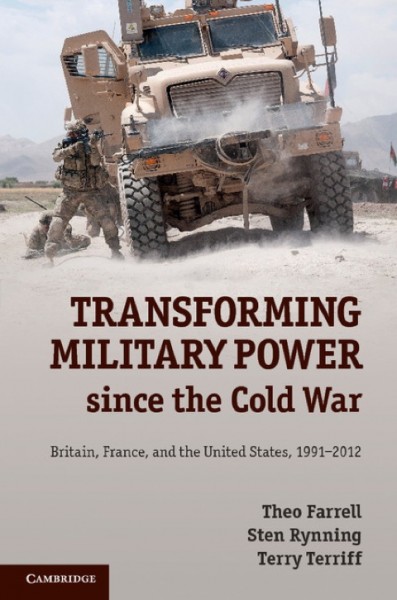 Transforming Military Power since the Cold War: Britain, France, and the United States, 1991-2012