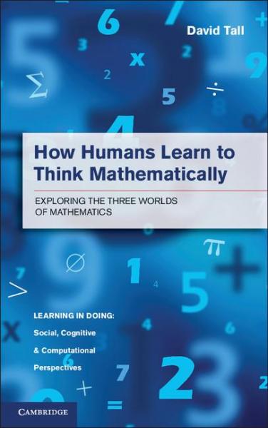How Humans Learn to Think Mathematically: Exploring the Three Worlds of Mathematics