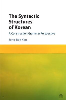 Syntactic Structures of Korean: A Construction Grammar Perspective