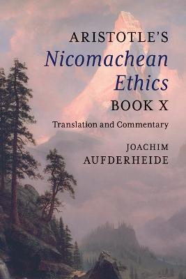 Aristotle's Nicomachean Ethics Book X: Translation and Commentary