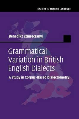Grammatical Variation in British English Dialects: A Study in Corpus-Based Dialectometry