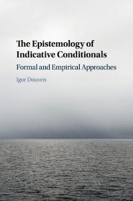 Epistemology of Indicative Conditionals: Formal and Empirical Approaches