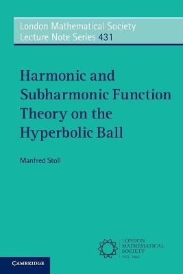 Harmonic and Subharmonic Function Theory on the Hyperbolic Ball