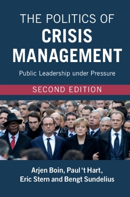 Politics of Crisis Management: Public Leadership under Pressure 2nd Revised edition