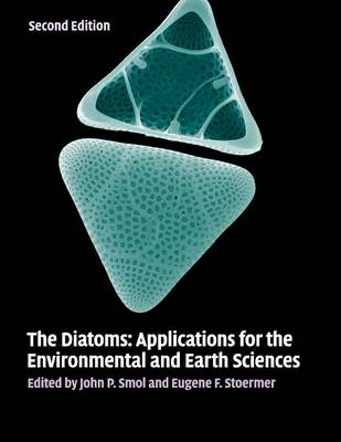 Diatoms: Applications for the Environmental and Earth Sciences 2nd Revised edition