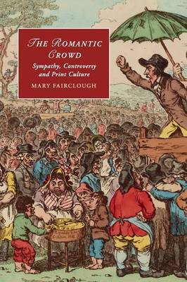 Romantic Crowd: Sympathy, Controversy and Print Culture