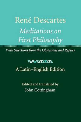 René Descartes: Meditations on First Philosophy: With Selections from the Objections and Replies