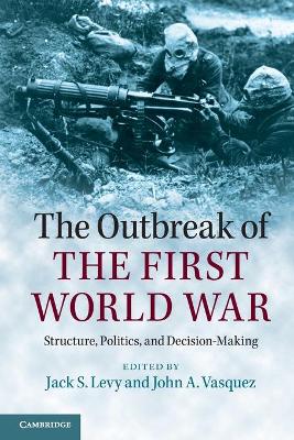 Outbreak of the First World War: Structure, Politics, and Decision-Making