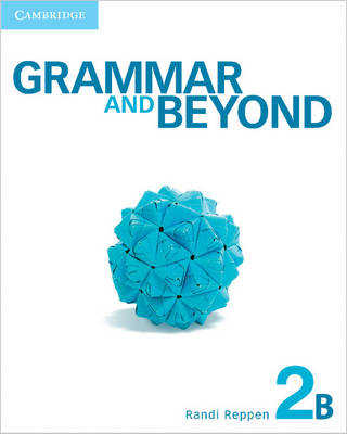 Grammar and Beyond Level 2 Combo B (Split Edition) Student's Book B, Workbook B & Writing Skills Interactive