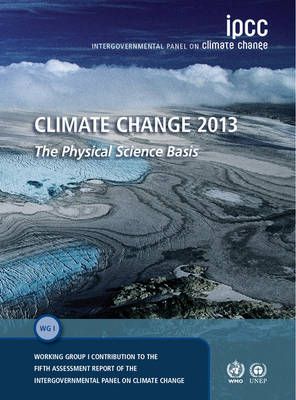Climate Change 2013  The Physical Science Basis: Working Group I Contribution to the Fifth Assessment Report of the  Intergovernmental Panel on Climate Change