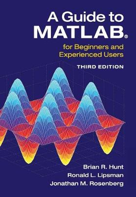 Guide to MATLAB®: For Beginners and Experienced Users 3rd Revised edition