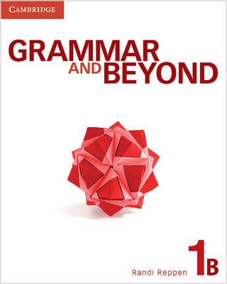 Grammar and Beyond Level 1 Combo B (Split Edition) Student's Book B with Writing Skills Interactive