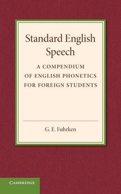Standard English Speech: A Compendium of English Phonetics for Foreign Students
