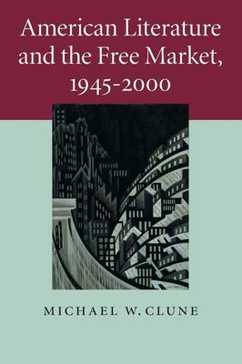 American Literature and the Free Market, 19452000