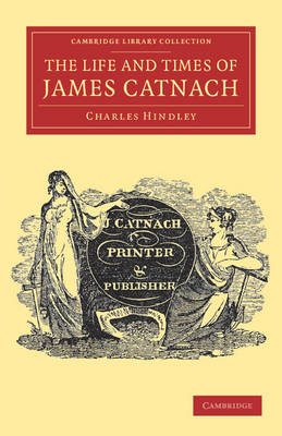 Life and Times of James Catnach, (Late of Seven Dials), Ballad Monger