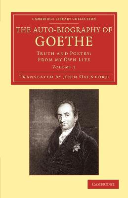 Auto-Biography of Goethe: Truth and Poetry: From my Own Life