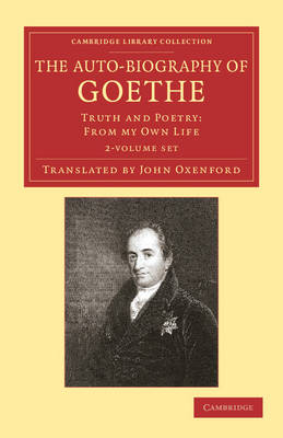 Auto-Biography of Goethe 2 Volume Set: Truth and Poetry: From my Own Life
