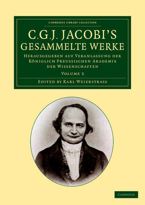 C. G. J. Jacobi's Gesammelte Werke: Herausgegeben auf Veranlassung der königlich preussischen Akademie der  Wissenschaften