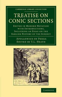 Treatise on Conic Sections: Edited in Modern Notation with Introductions, Including an Essay on the  Earlier History of the Subject