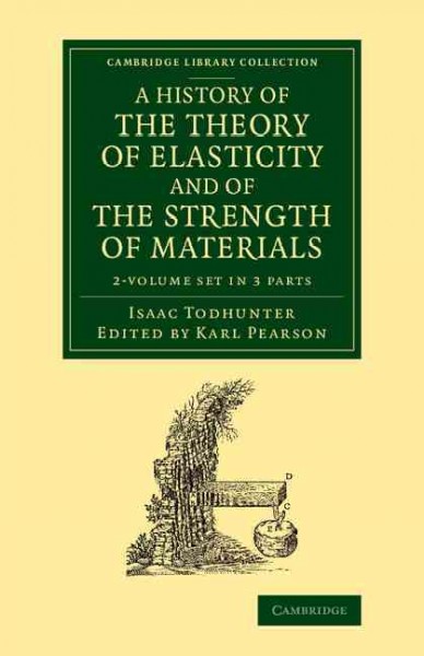 History of the Theory of Elasticity and of the Strength of Materials 2  Volume Set: From Galilei to the Present Time