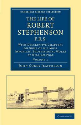 Life of Robert Stephenson, F.R.S.: With Descriptive Chapters on Some of his Most Important Professional Works