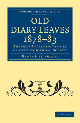 Old Diary Leaves 187883: The Only Authentic History of the Theosophical Society