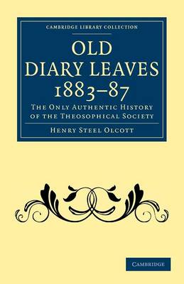 Old Diary Leaves 18837: The Only Authentic History of the Theosophical Society