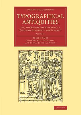 Typographical Antiquities: Or, The History of Printing in England, Scotland, and Ireland