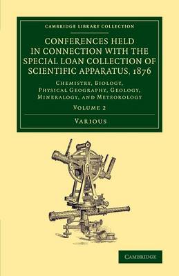 Conferences Held in Connection with the Special Loan Collection of  Scientific Apparatus, 1876: Chemistry, Biology, Physical Geography, Geology, Mineralogy, and Meteorology