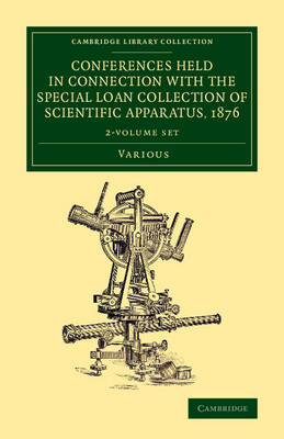 Conferences Held in Connection with the Special Loan Collection of  Scientific Apparatus, 1876 2 Volume Set