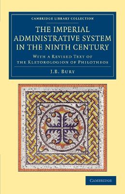 Imperial Administrative System in the Ninth Century: With a Revised Text of the Kletorologion of Philotheos