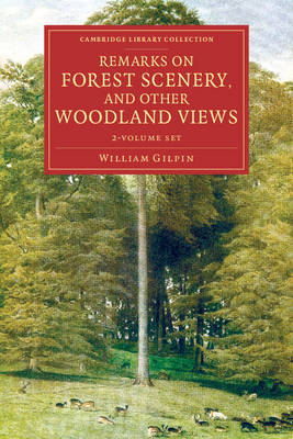 Remarks on Forest Scenery, and Other Woodland Views 2 Volume Set: Illustrated by the Scenes of New-Forest in Hampshire