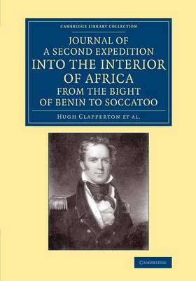 Journal of a Second Expedition into the Interior of Africa from the Bight of  Benin to Soccatoo: To Which Is Added, the Journal of Richard Lander from Kano to the Sea-Coast