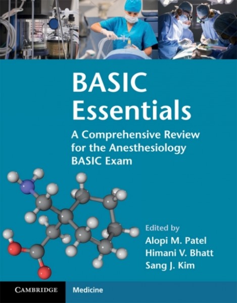 BASIC Essentials: A Comprehensive Review for the Anesthesiology BASIC Exam