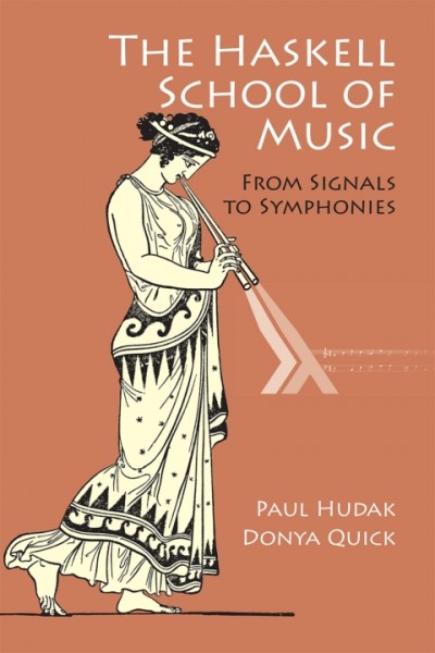 Haskell School of Music: From Signals to Symphonies
