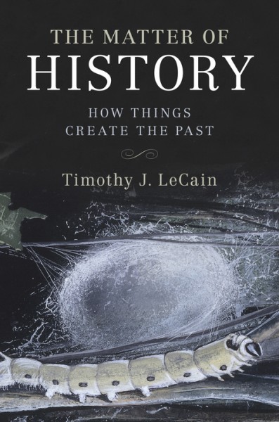 Matter of History: How Things Create the Past