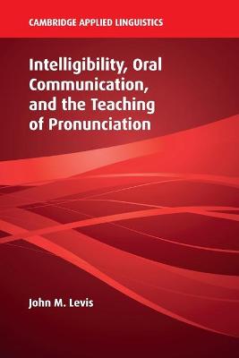 Intelligibility, Oral Communication and the Teaching of Pronunciation Paperback