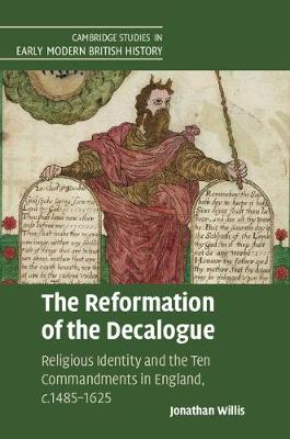 Reformation of the Decalogue: Religious Identity and the Ten Commandments in England, c.1485-1625