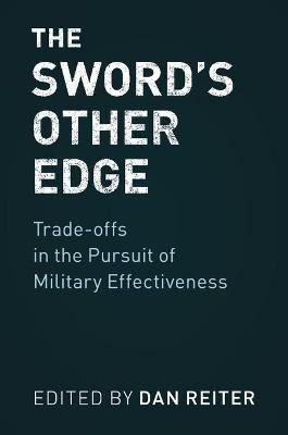 Sword's Other Edge: Trade-offs in the Pursuit of Military Effectiveness