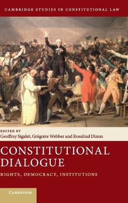 Constitutional Dialogue: Rights, Democracy, Institutions