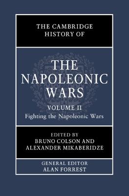 Cambridge History of the Napoleonic Wars: Volume 2, Fighting the Napoleonic Wars