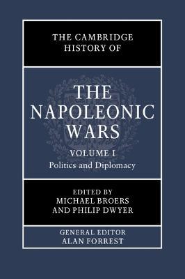 Cambridge History of the Napoleonic Wars: Volume 1, Politics and Diplomacy