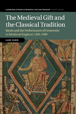 Medieval Gift and the Classical Tradition: Ideals and the Performance of Generosity in Medieval England, 11001300
